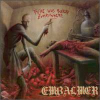 Embalmer : There Was Blood Everywhere (Compilation)